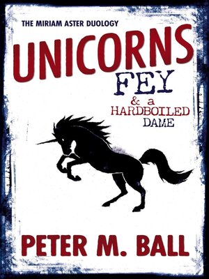 cover image of Unicorns, Fey, & a Hardboiled Dame